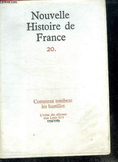 NOUVELLE HISTOIRE DE FRANCE N20. COMMENT TOMBENT LES BASTILLES. L'chec des rformes sous Louis XVI; 1774/1789