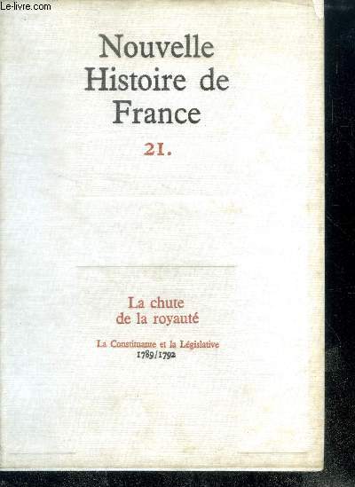 NOUVELLE HISTOIRE DE FRANCE N21. LA CHUTE DE LA ROYAUTE. La Constitution et la Lgislative; 1789/1792