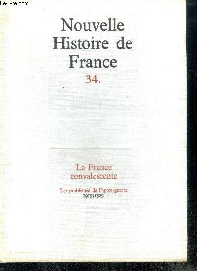NOUVELLE HISTOIRE DE FRANCE N34. LA FRANCE CONVALESCENTE. Les problmes de l'aprs-guerre; 1919/1929
