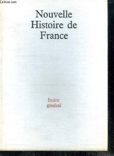 NOUVELLE HISTOIRE DE FRANCE - INDEX GENERAL.