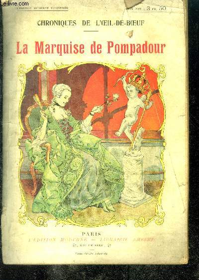 LA MARQUISE DE POMPADOUR - CHRONIQUES DE L'OEIL DE BOEUF