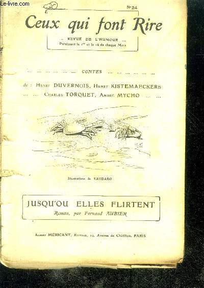 CEUX QUI FONT RIRE N24 - REVUE DE L'HUMOUR - CONTES- Henry Duvernois: La vengeance, Une farce, L'affaire du collier, Sur la route; Henry Kistemaeckers: L'arrive d'Albert, Le copain; Charles Torquet: Duel pour rire, Le parfait cocher, Le commissaire...