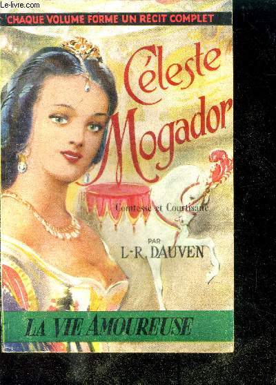 CELESTE MOGADOR - COMTESSE ET COURTISANE - Collection La Vie Amoureuse N9