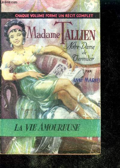 MADAME TALLIEN - NOTRE-DAME DE THERMIDOR - Collection La Vie Amoureuse N5