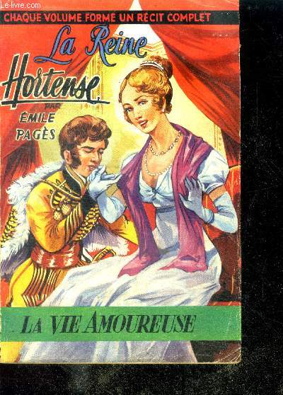 LA REINE HORTENSE - Collection La Vie Amoureuse N47