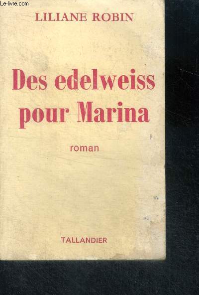 DES EDELWEISS POUR MARINA - ROMAN