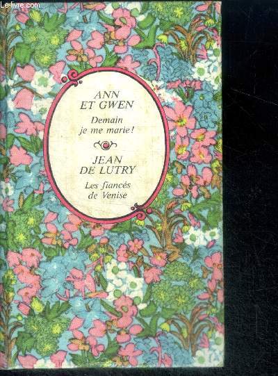 DEMAIN JE ME MARIE ! par Ann et gwen + LES FIANCES DE VENISE par Jean de lutry - COLLECTION ARC EN CIEL - 2 histoires en un ouvrage