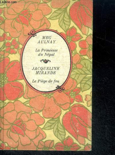 LA PRINCESSE DU NEPAL par Meg aulnay + LE PIEGE DE FEU par Jacqueline Mirande - COLLECTION ARC EN CIEL - 2 histoires en un ouvrage