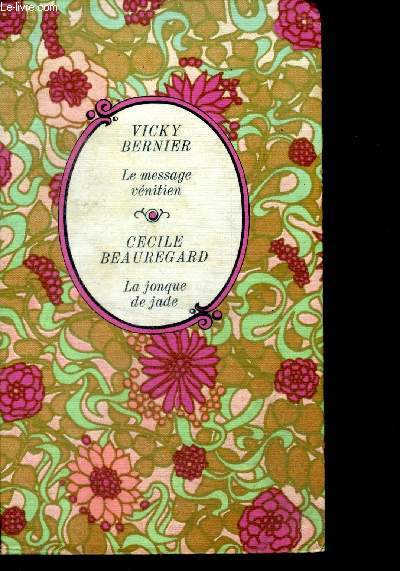 LE MESSAGE VENITIEN par Vicky bernier + LA JONQUE DE JADE par Cecile beauregard - COLLECTION ARC EN CIEL - 2 histoires en un ouvrage