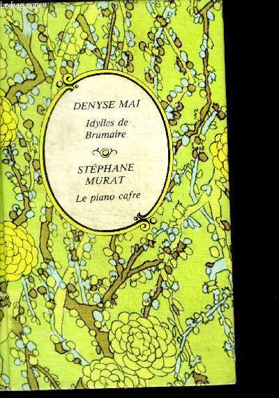 IDYLLES DE BRUMAIRE par Denyse mai + LE PIANO CAFRE par Stephane murat - COLLECTION ARC EN CIEL - 2 histoires en un ouvrage