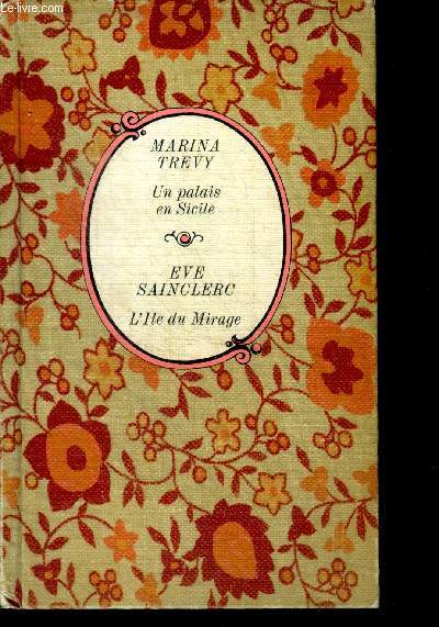 UN PALAIS EN SICILE par Marina trevy + L'ILE DU MIRAGE par Eve sainclerc - COLLECTION ARC EN CIEL - 2 histoires en un ouvrage
