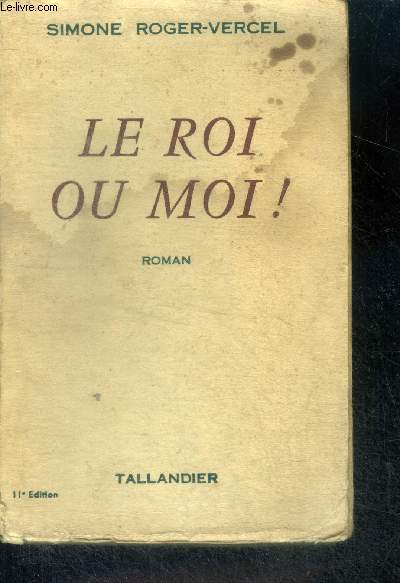 LE ROI OU MOI ! - roman- 11e edition