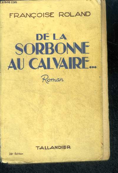 DE LA SORBONNE AU CALVAIRE ... - ROMAN - 28E EDITION
