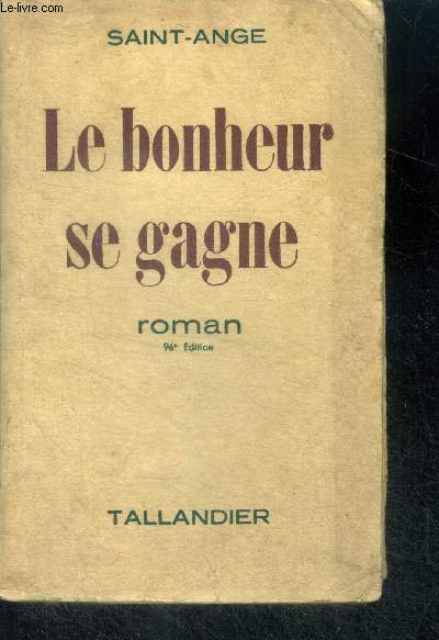 LE BONHEUR SE GAGNE - ROMAN - 96E EDITION