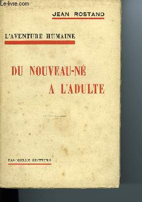 L'AVENTURE HUMAINE - DU NOUVEAU-N A L'ADULTE