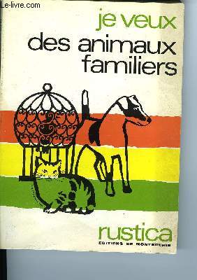 JE VEUX DES ANIMAUX FAMILIERS