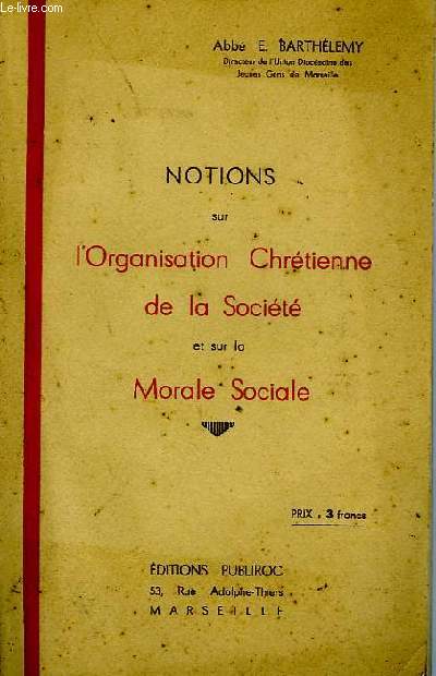 NOTIONS SUR L'ORGANISATION CHRETIENNE DE LA SOCIETE ET SUR LA MORALE SOCIALE