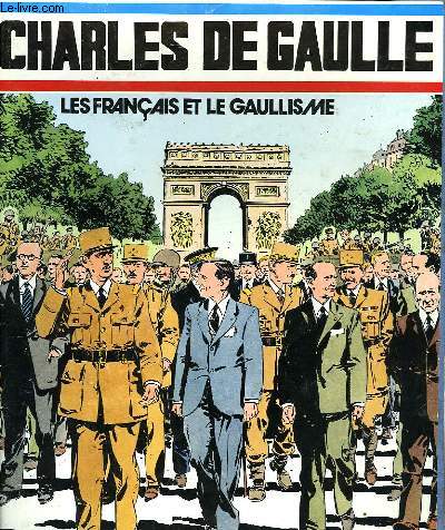 CHARLES DE GAULLE - LES FRANCAIS ET LE GAULLISME