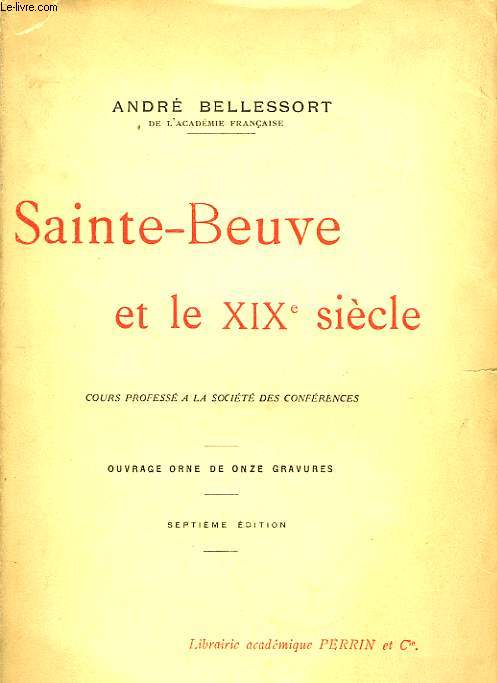 SAINTE-BEUVE ET LE DIX-NEUVIEME SIECLE, COURS PROFESSE A LA SOCIETE DES CONFERENCES