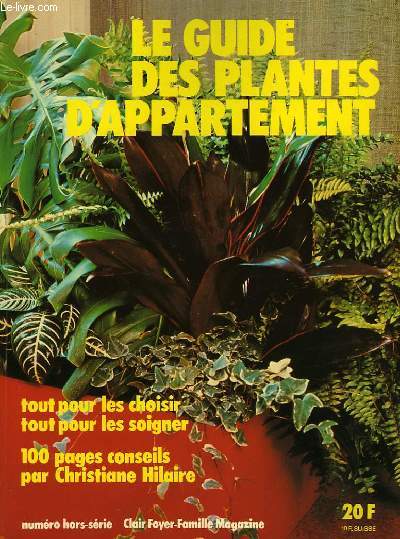 LE GUIDE DES PLANTES D'APPARTEMENT, HORS-SERIE CLAIR FOYER-FAMILLE MAGAZINE