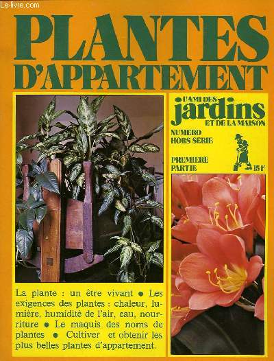 L'AMI DES JARDINS ET DE LA MAISON, HORS SERIE, N 629, 1re PARTIE, PLANTES D'APPARTEMENT