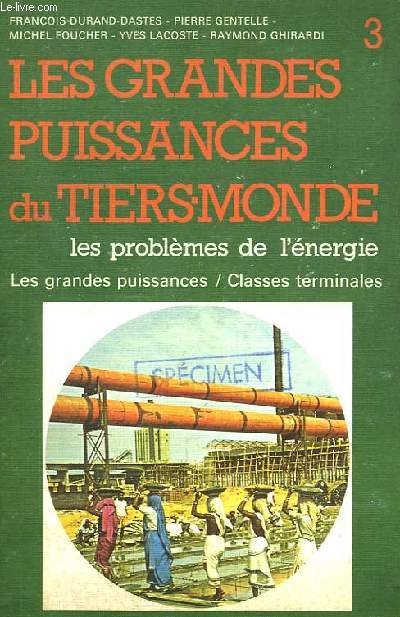 LES GRANDES PUISSANCES DU TIERS MONDE, LES PROBLEMES DE L'ENERGIE, LES GRANDES PUISSANCES, TOME III, CLASSES TERMINALES