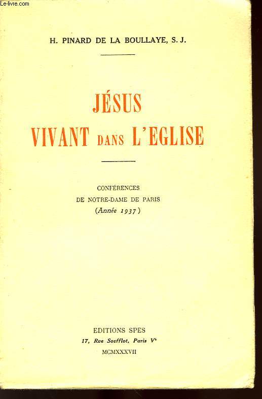 JESUS VIVANT DANS L'EGLISE, CONFERENCES DE NOTRE-DAME DE PARIS (ANNEE 1937)