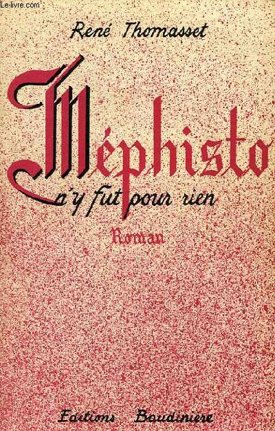 MEPHISTO N'Y FUT POUR RIEN, ROMAN - THOMASSET RENE - 1947 - Afbeelding 1 van 1