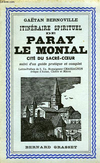 PARAY-LE-MONIAL, CITE DU SACRE-COEUR, SUIVI D'UN GUIDE PRATIQUE ET COMPLET DE LA VILLE ET DE SES ENVIRONS