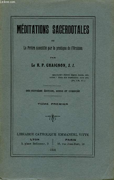 MEDITATIONS SACERDOTALES, OU LE PRETRE SANCTIFIE PAR LA PRATIQUE DE L'ORAISON, TOME PREMIER, TOME DEUXIEME