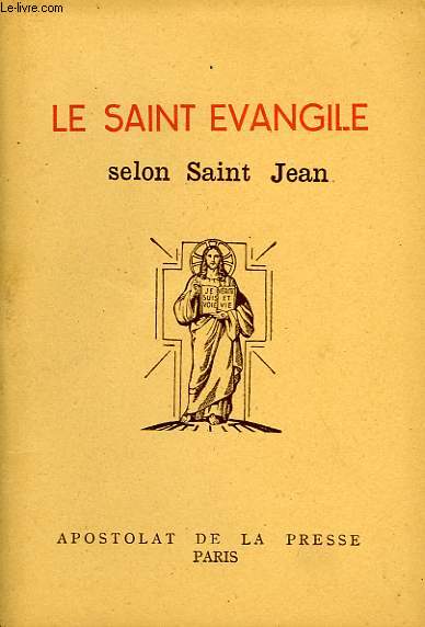 LE SAINT EVANGILE SELON SAINT JEAN