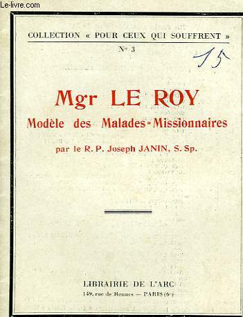 Mgr LE ROY, MODELE DES MALADES-MISSIONNAIRES