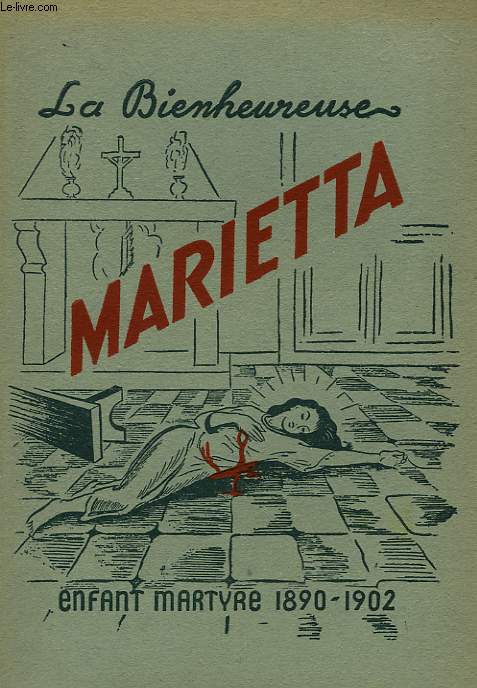 LA BIENHEUREUSE MARIETTA, ENFANT-MARTYRE, 1890-1902