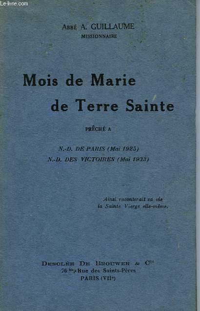 MOIS DE MARIE DE TERRE SAINTE, PRCHE A N.-D. DE PARIS (MAI 1925), N.-D. DES VICTOIRES (MAI 1933)