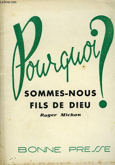 POURQUOI SOMMES-NOUS FILS DE DIEU ?