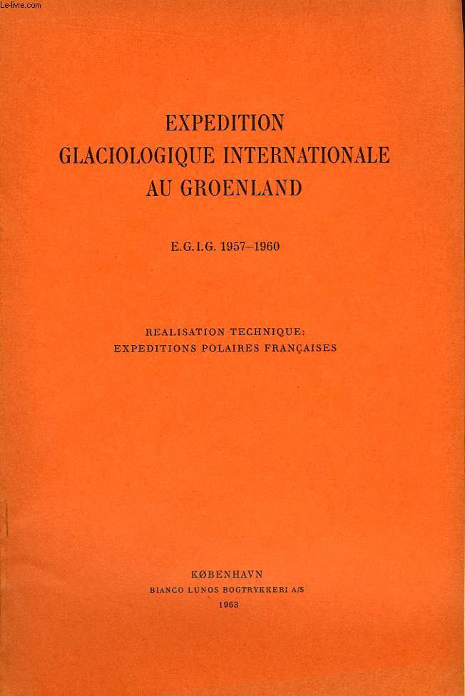 EXPEDITION GLACIOLOGIQUE INTERNATIONALE AU GROENLAND, E.G.I.G. 1957-1960