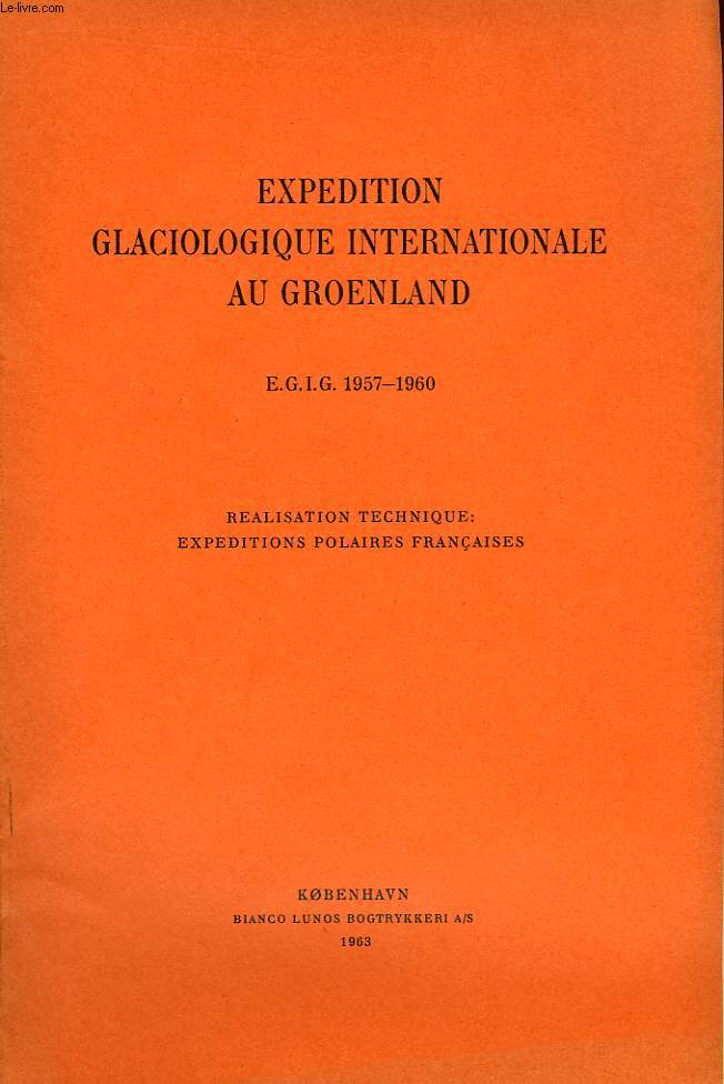 EXPEDITION GLACIOLOGIQUE INTERNATIONALE AU GROENLAND, E.G.I.G. 1957-1960