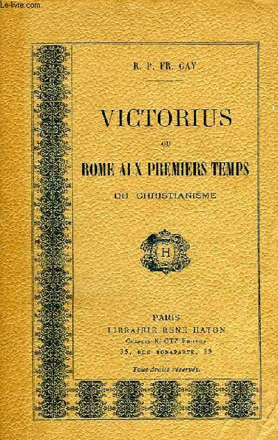 VICTORIUS OU ROME AUX PREMIERS TEMPS DU CHRISTIANISME
