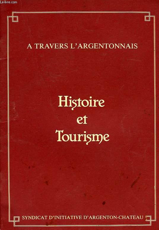 A TRAVERS L'ARGENTONNAIS, HISTOIRE ET TOURISME
