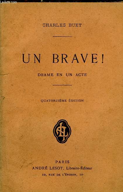 UN BRAVE !, DRAME EN UN ACTE