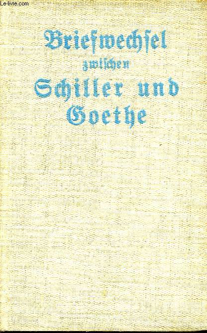 BRIEFWECHSEL ZWISCHEN SCHILLER UND GOETHE, ERSTER UND ZWEITER BAND