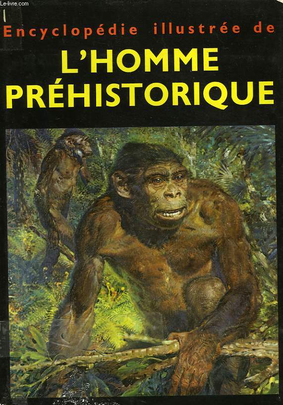 ENCYCLOPEDIE ILLUSTREE DE L'HOMME PREHISTORIQUE