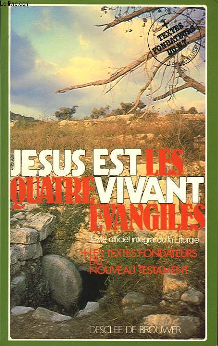 JESUS EST VIVANT, LES QUATRE EVANGILES DANS LEUR INTEGRALITE