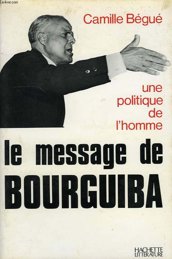 LE MESSAGE DE BOURGUIBA, UNE POLITIQUE DE L'HOMME