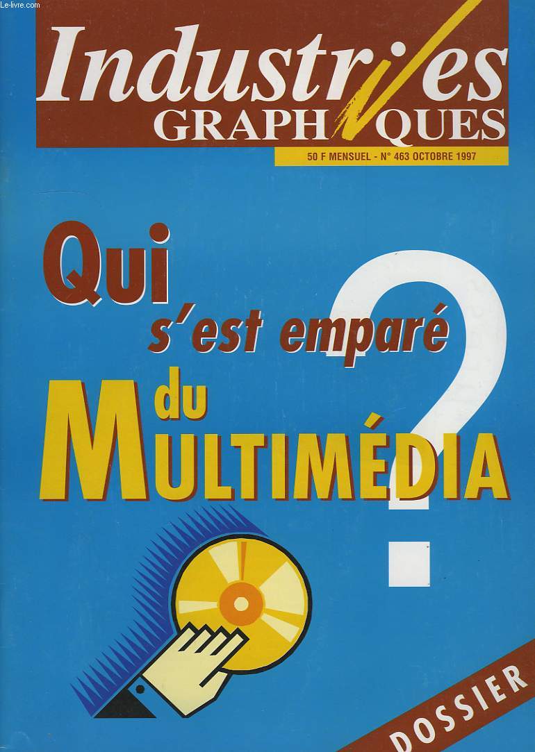 INDUSTRIES GRAPHIQUES N 463, QUI S'EST EMPARE DU MULTIMEDIA ?