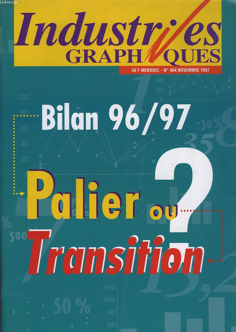 INDUSTRIES GRAPHIQUES N 464, BILAN 96-97: PALIER OU TRANSITION ?