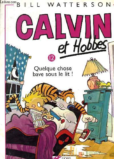 CALVIN ET HOBBES, 12, QUELQUE CHOSE BAVE SOUS LE LIT !