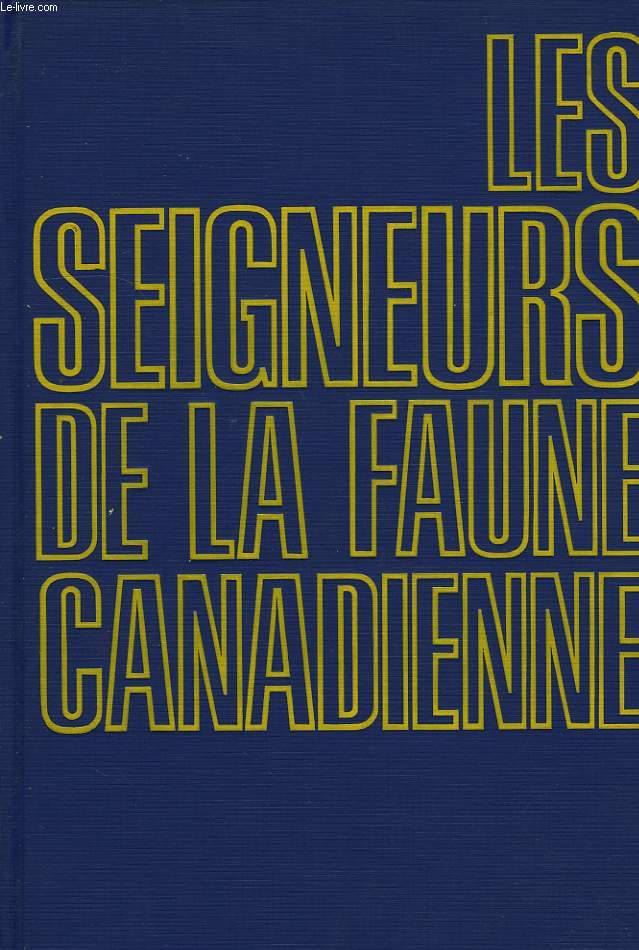 LES SEIGNEURS DE LA FAUNE CANADIENNE