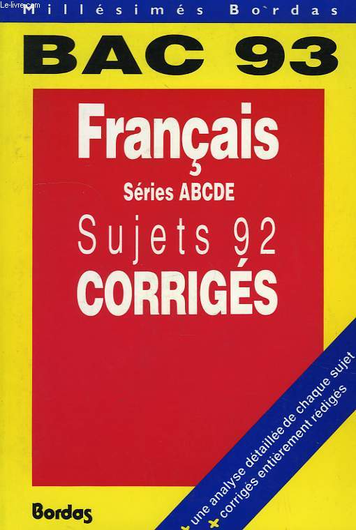 BAC 93, FRANCAIS, SERIES ABCDE, SUJETS 92 CORRIGES