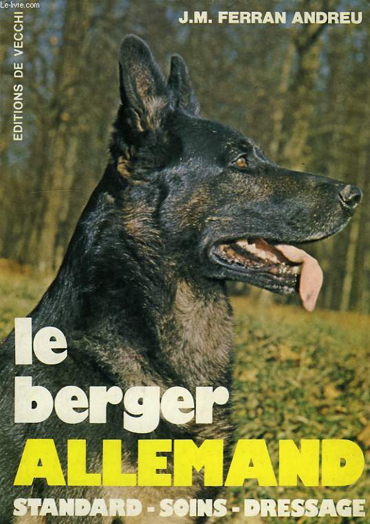 LE BERGER ALLEMAND, ELEVAGE, DRESSAGE, SOINS